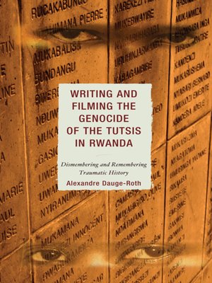 cover image of Writing and Filming the Genocide of the Tutsis in Rwanda